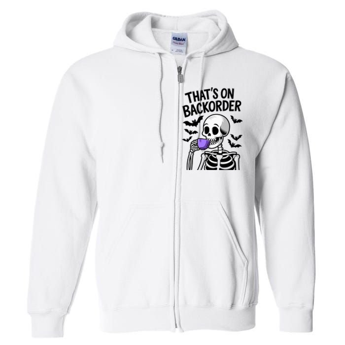 Funny Halloween Pharmacy Tech Skeleton ThatS Backorder Full Zip Hoodie