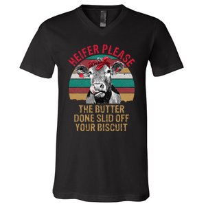 Funny Heifer Please The Butter Done Slid Off Your Biscuit V-Neck T-Shirt