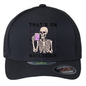 Funny Halloween Pharmacy Tech Skeleton ThatS Backorder Gift Flexfit Unipanel Trucker Cap