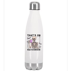 Funny Halloween Pharmacy Tech Skeleton ThatS Backorder Gift Stainless Steel Insulated Water Bottle