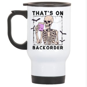 Funny Halloween Pharmacy Tech Skeleton ThatS Backorder Gift Stainless Steel Travel Mug