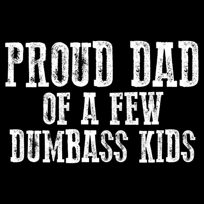 Funny Honest "Proud Dad Of A Few Dumbass " Gift Cooling Performance Crew T-Shirt