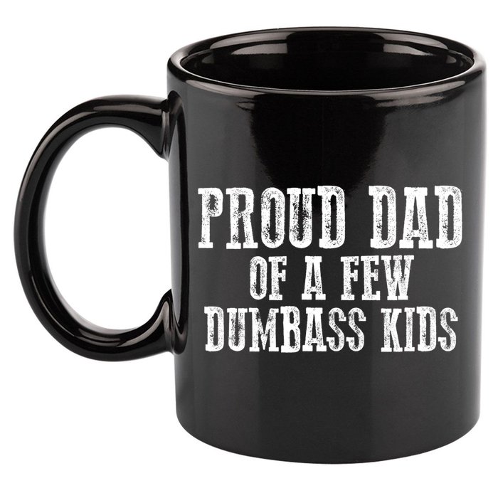 Funny Honest "Proud Dad Of A Few Dumbass " Gift 11oz C Handle Ceramic Mug