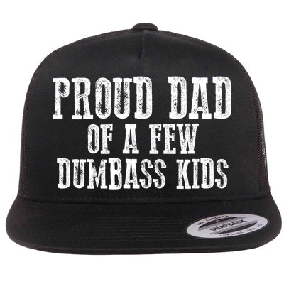 Funny Honest "Proud Dad Of A Few Dumbass " Gift Flatbill Hat