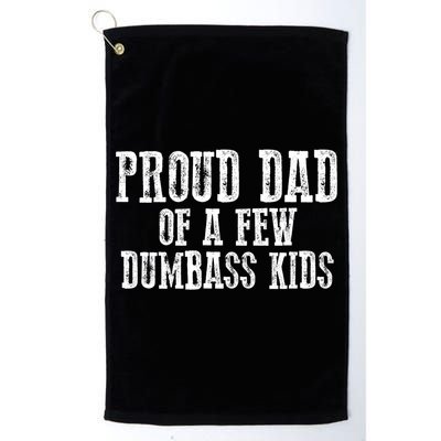 Funny Honest "Proud Dad Of A Few Dumbass " Gift Golf Towel