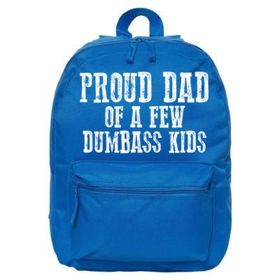 Funny Honest "Proud Dad Of A Few Dumbass " Gift 16 in Basic Backpack
