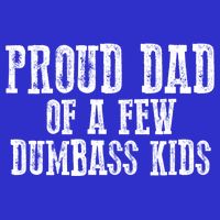 Funny Honest "Proud Dad Of A Few Dumbass " Gift 16 in Basic Backpack