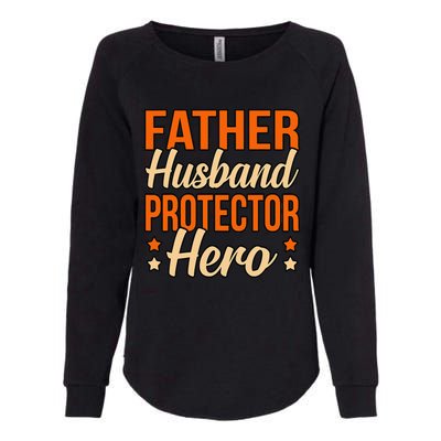 Father Husband Protector Hero Father’s Day Daddy Dad Graphic Womens California Wash Sweatshirt