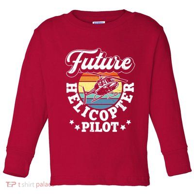 Future Helicopter Pilot Toddler Long Sleeve Shirt