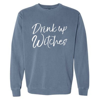 Funny Halloween Party Quote Ing Saying Up Witches Gift Garment-Dyed Sweatshirt