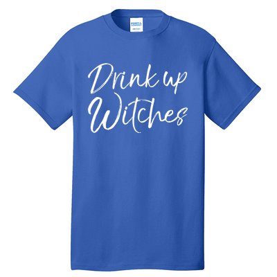 Funny Halloween Party Quote Ing Saying Up Witches Gift Tall T-Shirt