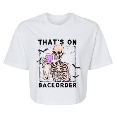 Funny Halloween Pharmacy Tech Skeleton ThatS Backorder Bella+Canvas Jersey Crop Tee