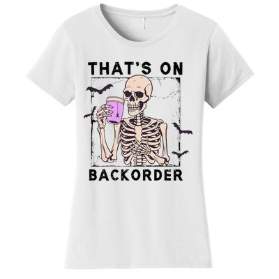 Funny Halloween Pharmacy Tech Skeleton ThatS Backorder Women's T-Shirt