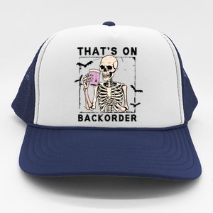 Funny Halloween Pharmacy Tech Skeleton ThatS Backorder Trucker Hat