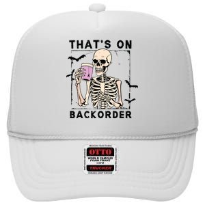 Funny Halloween Pharmacy Tech Skeleton ThatS Backorder High Crown Mesh Back Trucker Hat