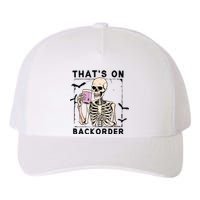 Funny Halloween Pharmacy Tech Skeleton ThatS Backorder Yupoong Adult 5-Panel Trucker Hat