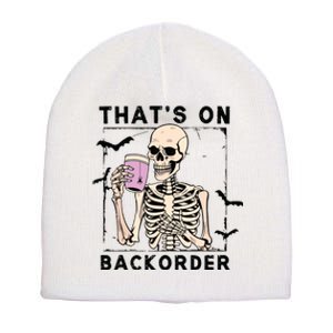 Funny Halloween Pharmacy Tech Skeleton ThatS Backorder Short Acrylic Beanie