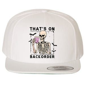 Funny Halloween Pharmacy Tech Skeleton ThatS Backorder Wool Snapback Cap