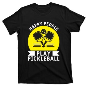 Funny Happy People Play Pickleball Paddles Player Gift T-Shirt