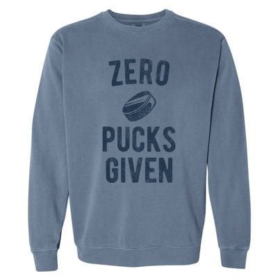 Funny Hockey Pun Zero Pucks Given Meaningful Gift Garment-Dyed Sweatshirt