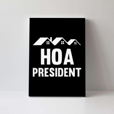 Funny Hoa President Funny Homeowners Association Canvas