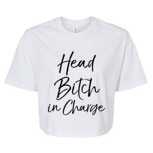 Funny Hbic Quote Bosses Cute Head Bitch In Charge Gift Bella+Canvas Jersey Crop Tee