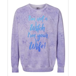 Funny Halloween Quote Im Not A Witch Im Your Wife Meaningful Gift Colorblast Crewneck Sweatshirt