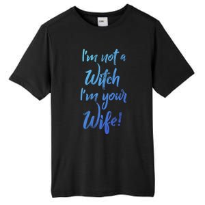 Funny Halloween Quote Im Not A Witch Im Your Wife Meaningful Gift Tall Fusion ChromaSoft Performance T-Shirt