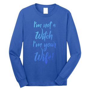 Funny Halloween Quote Im Not A Witch Im Your Wife Meaningful Gift Long Sleeve Shirt