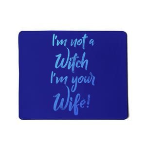 Funny Halloween Quote Im Not A Witch Im Your Wife Meaningful Gift Mousepad