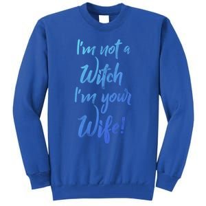 Funny Halloween Quote Im Not A Witch Im Your Wife Meaningful Gift Tall Sweatshirt