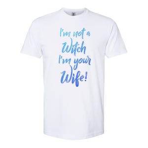 Funny Halloween Quote Im Not A Witch Im Your Wife Meaningful Gift Softstyle CVC T-Shirt