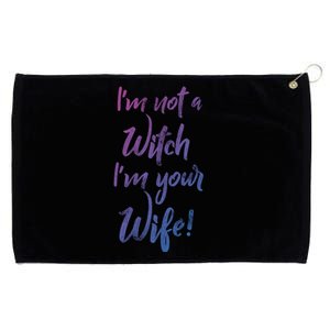 Funny Halloween Quote Im Not A Witch Im Your Wife Meaningful Gift Grommeted Golf Towel