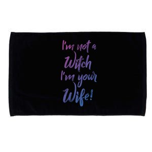 Funny Halloween Quote Im Not A Witch Im Your Wife Meaningful Gift Microfiber Hand Towel