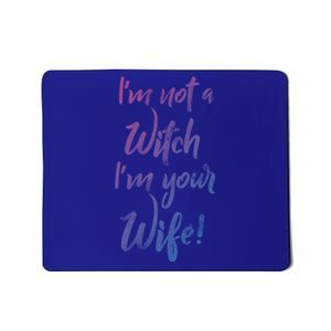 Funny Halloween Quote Im Not A Witch Im Your Wife Meaningful Gift Mousepad