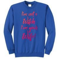 Funny Halloween Quote Im Not A Witch Im Your Wife Meaningful Gift Sweatshirt