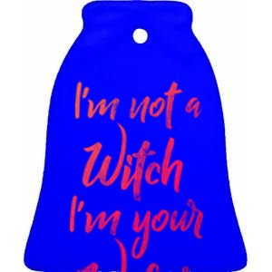 Funny Halloween Quote Im Not A Witch Im Your Wife Meaningful Gift Ceramic Bell Ornament