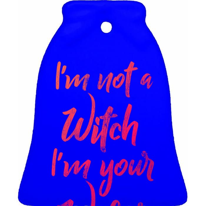 Funny Halloween Quote Im Not A Witch Im Your Wife Meaningful Gift Ceramic Bell Ornament