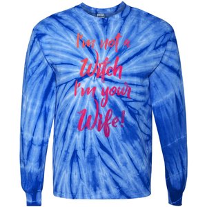 Funny Halloween Quote Im Not A Witch Im Your Wife Meaningful Gift Tie-Dye Long Sleeve Shirt