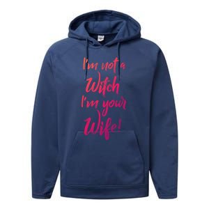 Funny Halloween Quote Im Not A Witch Im Your Wife Meaningful Gift Performance Fleece Hoodie