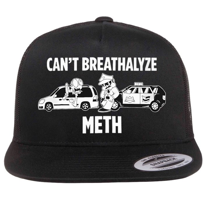 Funny Humor Quote Saying Can’T Breathalyze Meth Flat Bill Trucker Hat