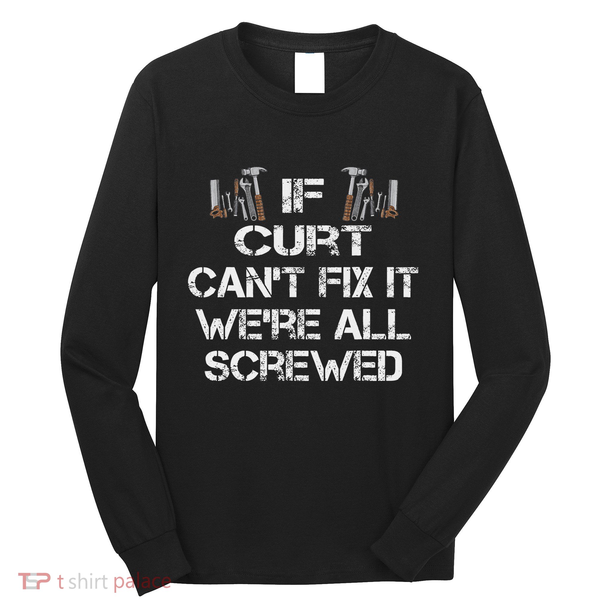 Funny Handyman Quote Personalized Curt Gift Long Sleeve Shirt