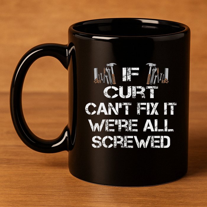 Funny Handyman Quote Personalized Curt Gift 11oz C Handle Ceramic Mug