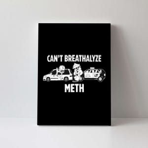 Funny Humor Quote Saying Can’T Breathalyze Meth Canvas