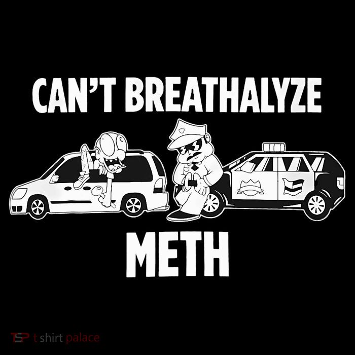 Funny Humor Quote Saying Can’T Breathalyze Meth Poster