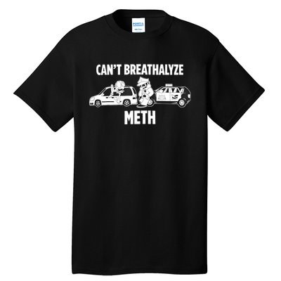 Funny Humor Quote Saying Can’T Breathalyze Meth Tall T-Shirt