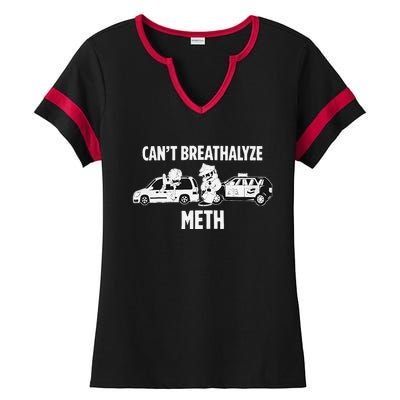 Funny Humor Quote Saying Can’T Breathalyze Meth Gift Ladies Halftime Notch Neck Tee