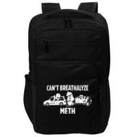 Funny Humor Quote Saying Can’T Breathalyze Meth Impact Tech Backpack