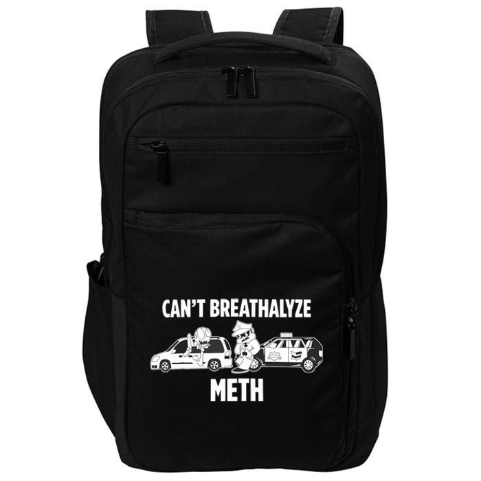 Funny Humor Quote Saying Can’T Breathalyze Meth Impact Tech Backpack