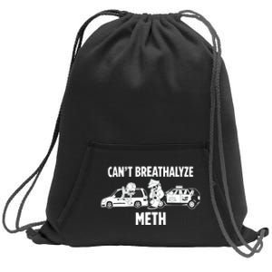 Funny Humor Quote Saying Can’T Breathalyze Meth Sweatshirt Cinch Pack Bag